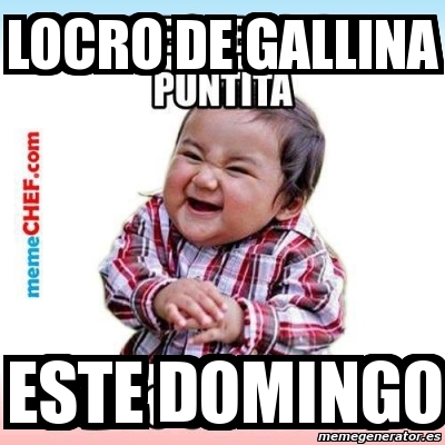 Meme Personalizado Locro De Gallina Este Domingo