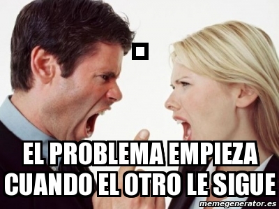 Meme Personalizado El Problema Empieza Cuando El Otro Le Sigue