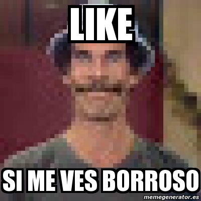 Meme Personalizado Like Si Me Ves Borroso