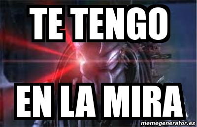 Meme Personalizado - Te Tengo En La Mira - 3529934