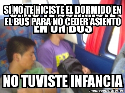 Meme Personalizado Si No Te Hiciste El Dormido En El Bus Para No