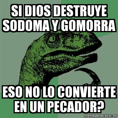 Meme Filosoraptor Si Dios Destruye Sodoma Y Gomorra Eso No Lo