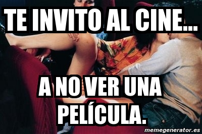 Meme Personalizado te invito al cine a no ver una pelÃcula 3572647