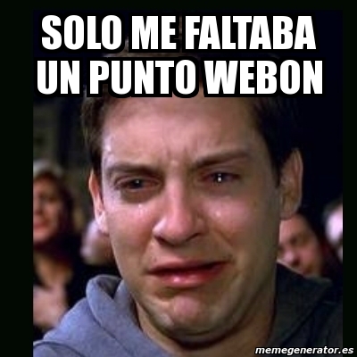 Meme Crying Peter Parker Solo Me Faltaba Un Punto Webon 3616559