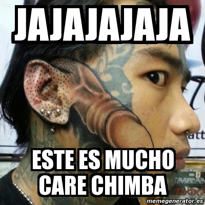 Meme Personalizado Jajajajaja Este Es Mucho Care Chimba