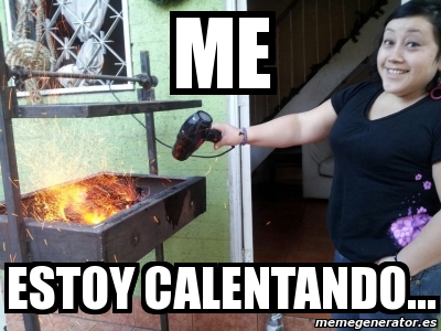 Meme Personalizado Me Estoy Calentando