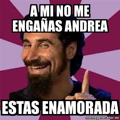 Meme Personalizado a mi no me engaÃas andrea estas enamorada 3631871