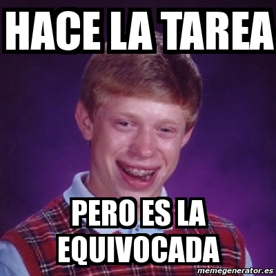 Meme Bad Luck Brian Hace La Tarea Pero Es La Equivocada 3662889