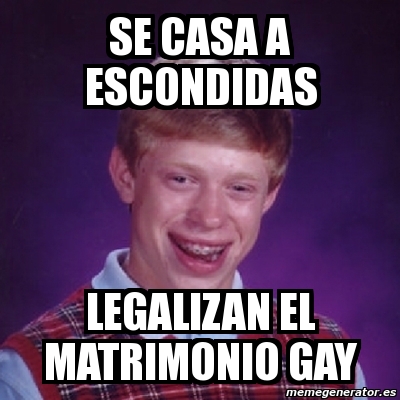 Meme Bad Luck Brian Se Casa A Escondidas Legalizan El Matrimonio Gay