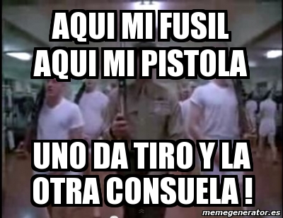 Meme Personalizado Aqui Mi Fusil Aqui Mi Pistola Uno Da Tiro Y La