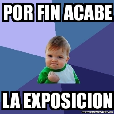 Meme Bebe Exitoso Por Fin Acabe La Exposicion