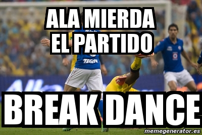 Meme Personalizado Ala Mierda El Partido Break Dance 3809334