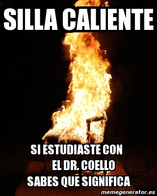 Meme Personalizado Silla Caliente Si Estudiaste Con El Dr Coello