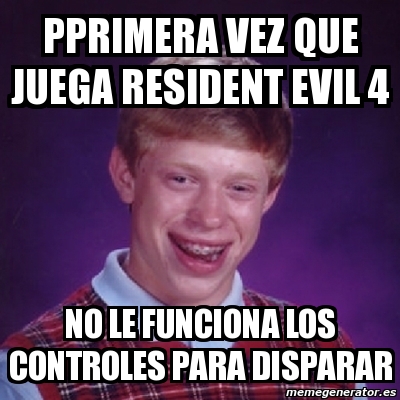 Meme Bad Luck Brian Pprimera Vez Que Juega Resident Evil 4 No Le