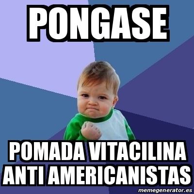 Meme Bebe Exitoso Pongase Pomada Vitacilina Anti Americanistas