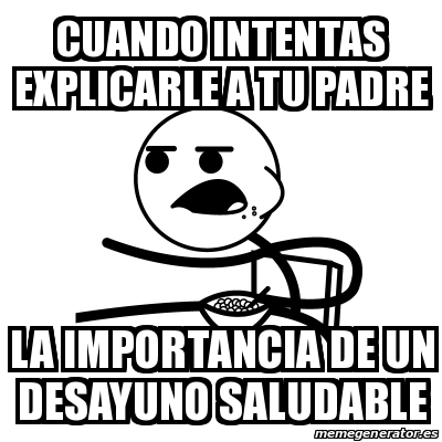 Meme Cereal Guy Cuando Intentas Explicarle A Tu Padre La Importancia