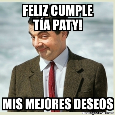 Meme Mr Bean Feliz Cumple T A Paty Mis Mejores Deseos