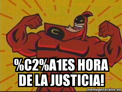 Meme Personalizado C A Es Hora De La Justicia