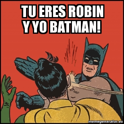 Meme Batman Slaps Robin Tu Eres Robin Y Yo Batman 30339069