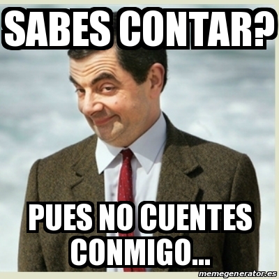 Meme Mr Bean Sabes Contar Pues No Cuentes Conmigo 30339422