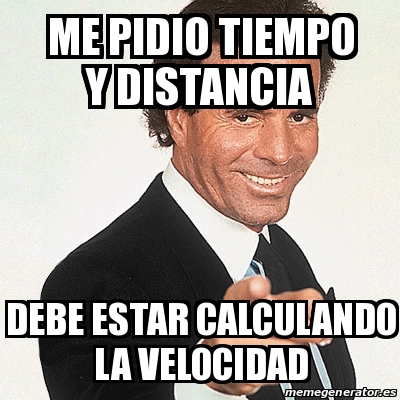 Meme Julio Iglesias Me Pidio Tiempo Y Distancia Debe Estar Calculando