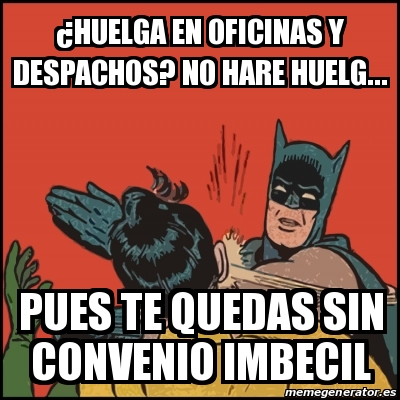 Meme Batman Slaps Robin Huelga En Oficinas Y Despachos No Hare