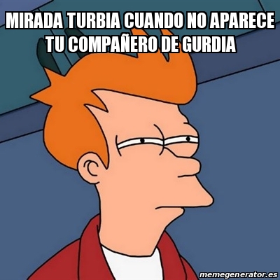 Meme Futurama Fry Mirada Turbia Cuando No Aparece Tu Compa Ero De