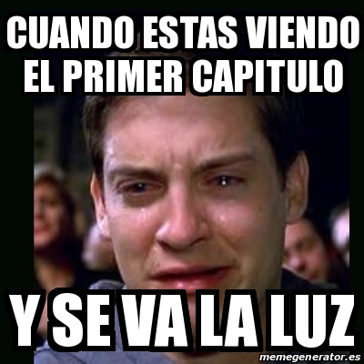 Meme Crying Peter Parker Cuando Estas Viendo El Primer Capitulo Y Se