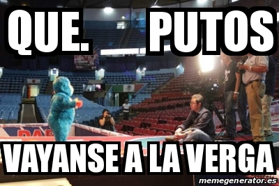 Meme Personalizado Que Putos Vayanse A La Verga