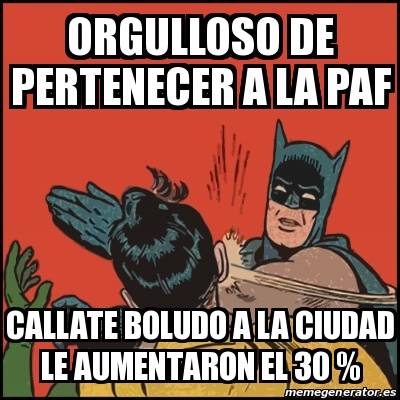 Meme Batman Slaps Robin Orgulloso De Pertenecer A La Paf Callate