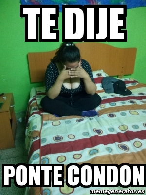 Meme Personalizado Te Dije Ponte Condon