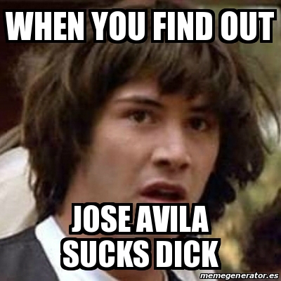 Meme Keanu Reeves When You Find Out Jose Avila Sucks Dick