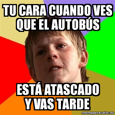 Meme Chico Malo tu cara cuando ves que el autobÃºs estÃ atascado y