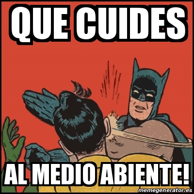 Meme Batman Slaps Robin Que Cuides Al Medio Abiente 30574045