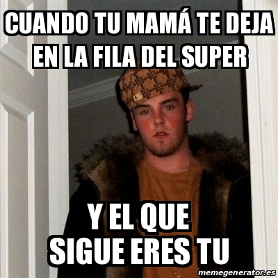 Meme Scumbag Steve Cuando tu mamÃ te deja en la fila del super y el