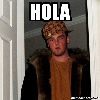 Meme Scumbag Steve Hola 30618946