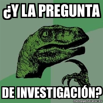 Meme Filosoraptor Ây LA PREGUNTA DE INVESTIGACIÃN 30636529