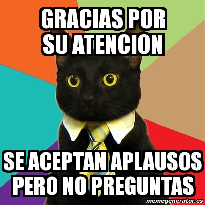 Meme Business Cat Gracias Por Su Atencion Se Aceptan Aplausos Pero No