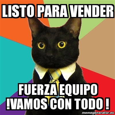 Meme Business Cat Listo Para Vender Fuerza Equipo Vamos Con Todo