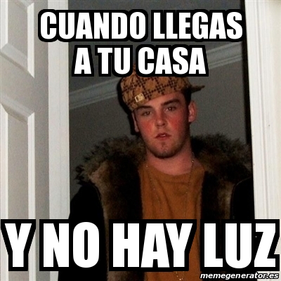 Meme Scumbag Steve Cuando Llegas A Tu Casa Y No Hay Luz 30702327