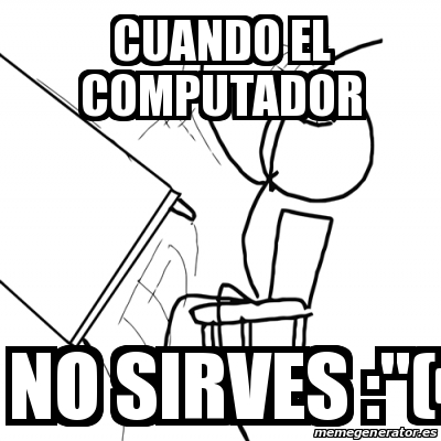 Meme Desk Flip Rage Guy Cuando El Computador No Sirves