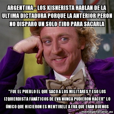 Meme Willy Wonka Argentina Los Kisnerista Hablan De La Ultima