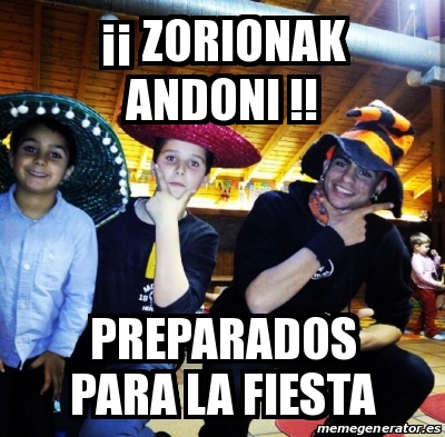 Meme Personalizado Zorionak Andoni Preparados Para La Fiesta