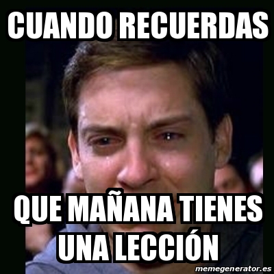 Meme crying peter parker Cuando recuerdas Que mañana tienes una