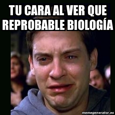 Meme crying peter parker Tu cara al ver que reprobable biologÃa