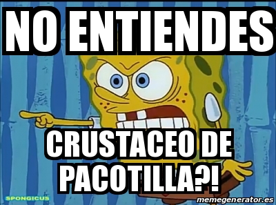 Meme Personalizado NO ENTIENDES CRUSTACEO DE PACOTILLA 30803128