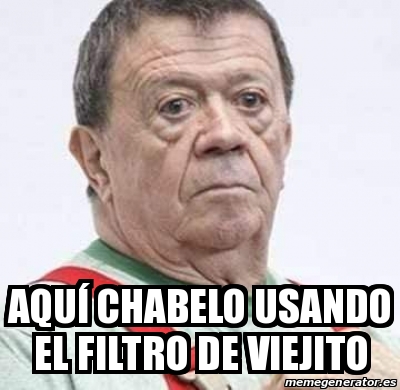 Meme Personalizado Aqu Chabelo Usando El Filtro De Viejito