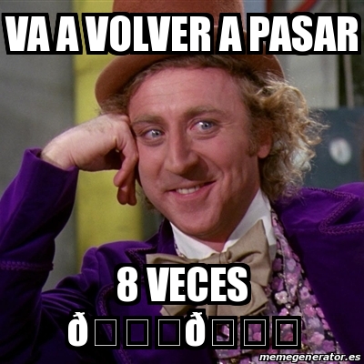 Meme Willy Wonka Va a volver a pasar 8 veces ðŸðŸ 30813116