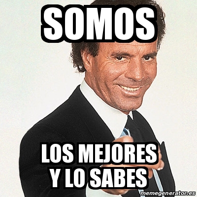 Meme Julio Iglesias Somos Los Mejores Y Lo Sabes