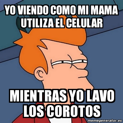 Meme Futurama Fry Yo Viendo Como Mi Mama Utiliza El Celular Mientras